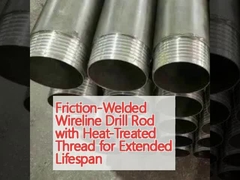 Friction-Welded Wireline Drill Rod with Heat-Treated Thread for Extended Lifespan