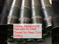Friction-Welded Drill Pipe with DCDMA Thread for Deep Core Drilling