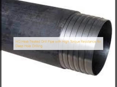 HQ Heat-Treated Drill Pipe with High Torque Resistance for Deep Hole Drilling